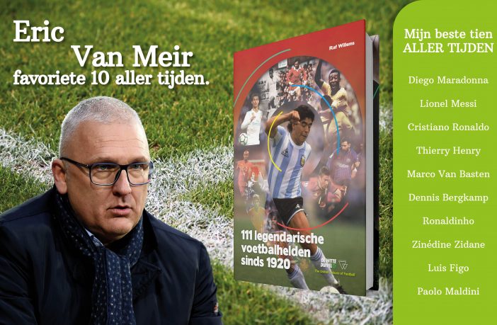 Eric Van Meir geeft zijn Eeuwige Top 10 bij het boek 111 Legendarische Voetbalhelden sinds 1920